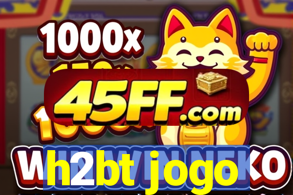 h2bt jogo